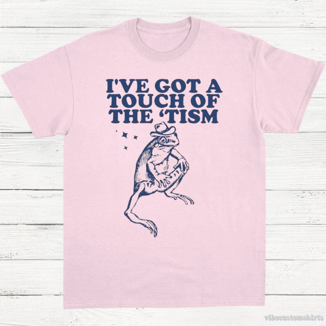 T-Shirt Light Pink / S I've Got A Touch Of The Tism T-Shirt