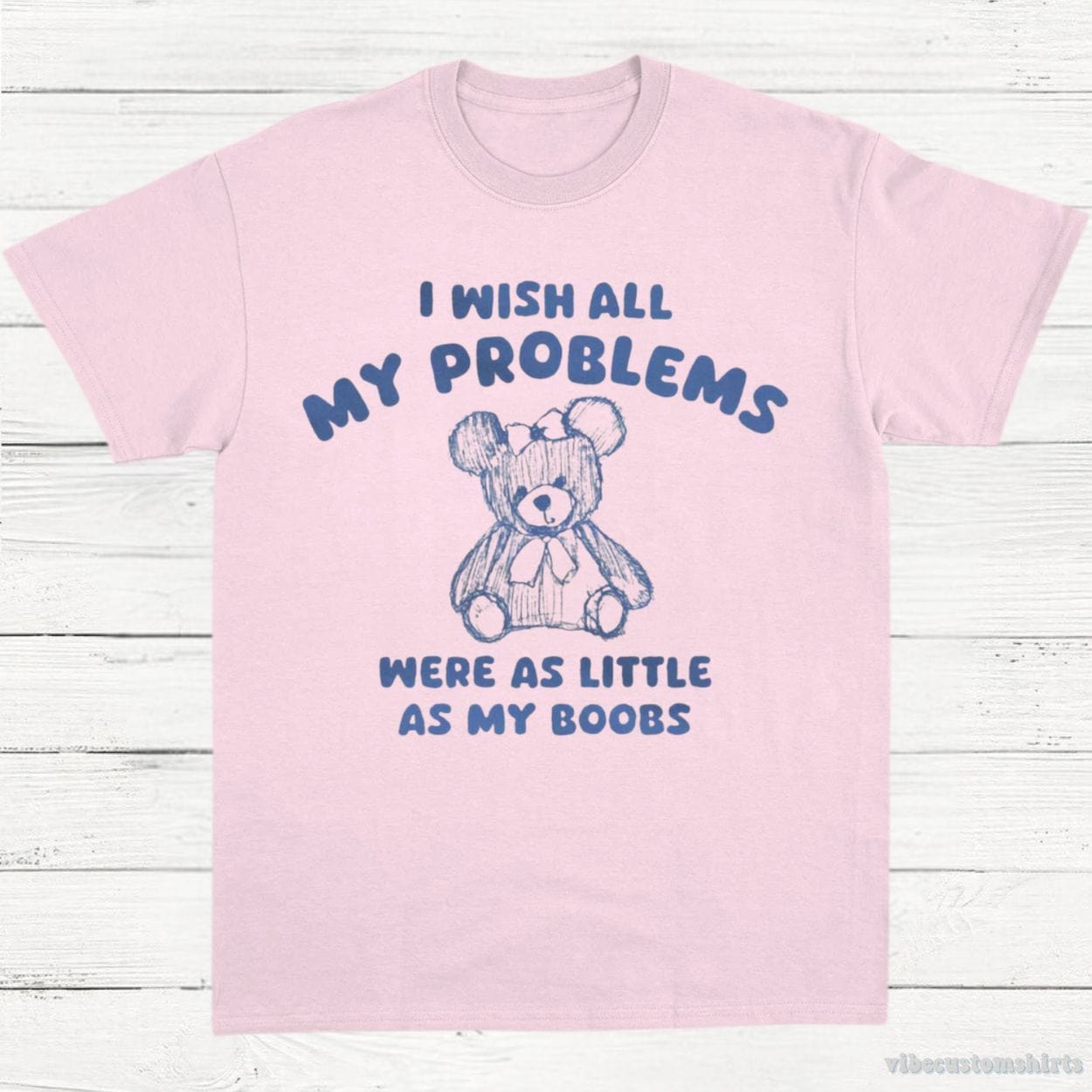 T-Shirt Light Pink / S I Wish All My Problems Were As Little As My Boobs Funny T-Shirt