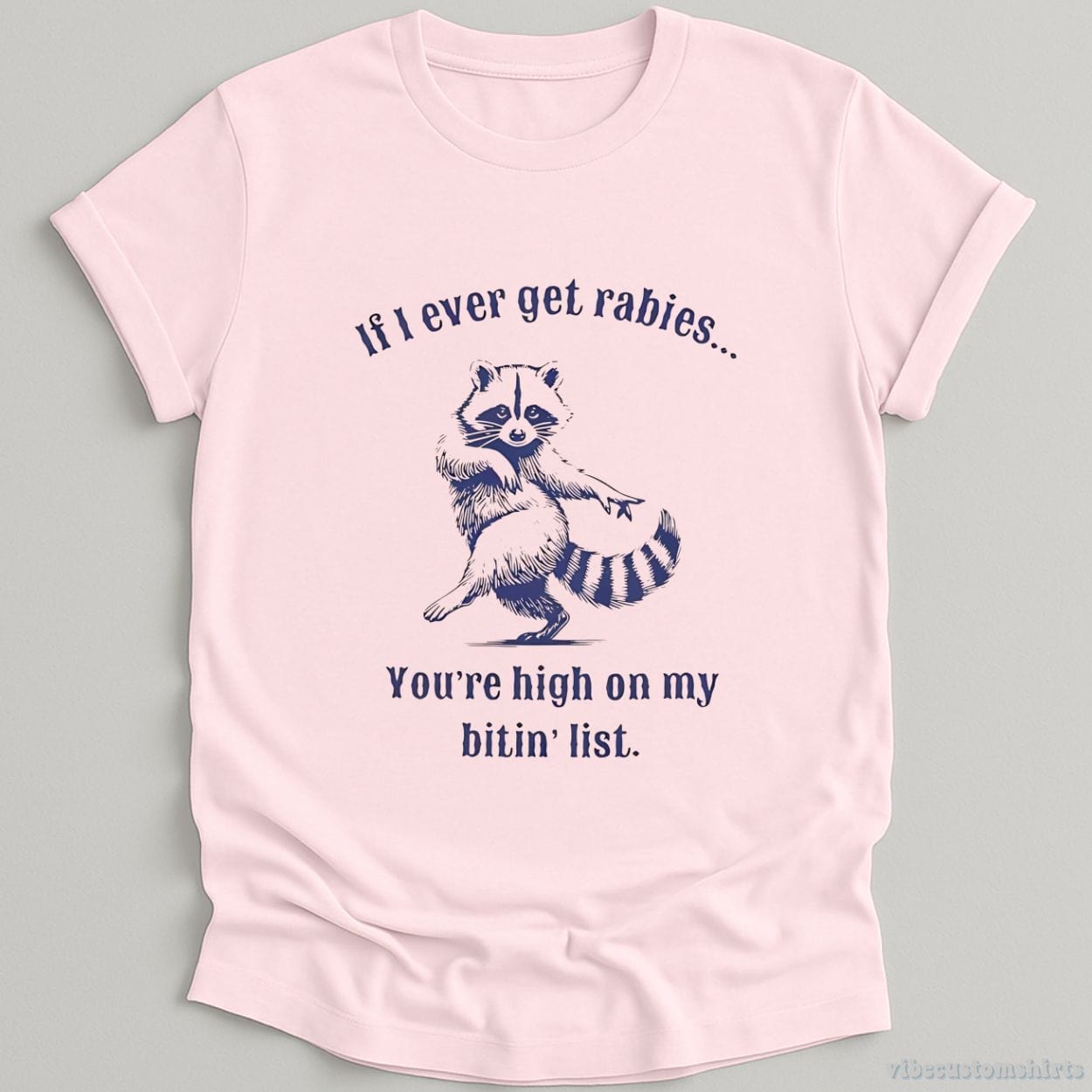 T-Shirt Light Pink / S If I Ever Get Rabies You're on my Biting List Trash Panda Shirt
