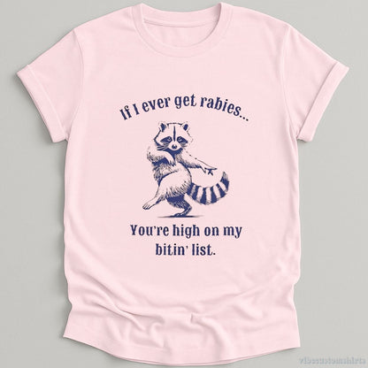 T-Shirt Light Pink / S If I Ever Get Rabies You're on my Biting List Trash Panda Shirt