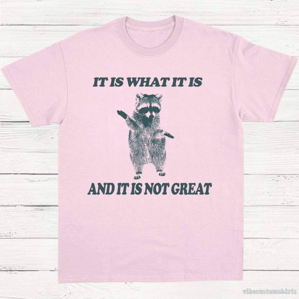 T-Shirt Light Pink / S It Is What It Is And It Is Not Great T Shirt