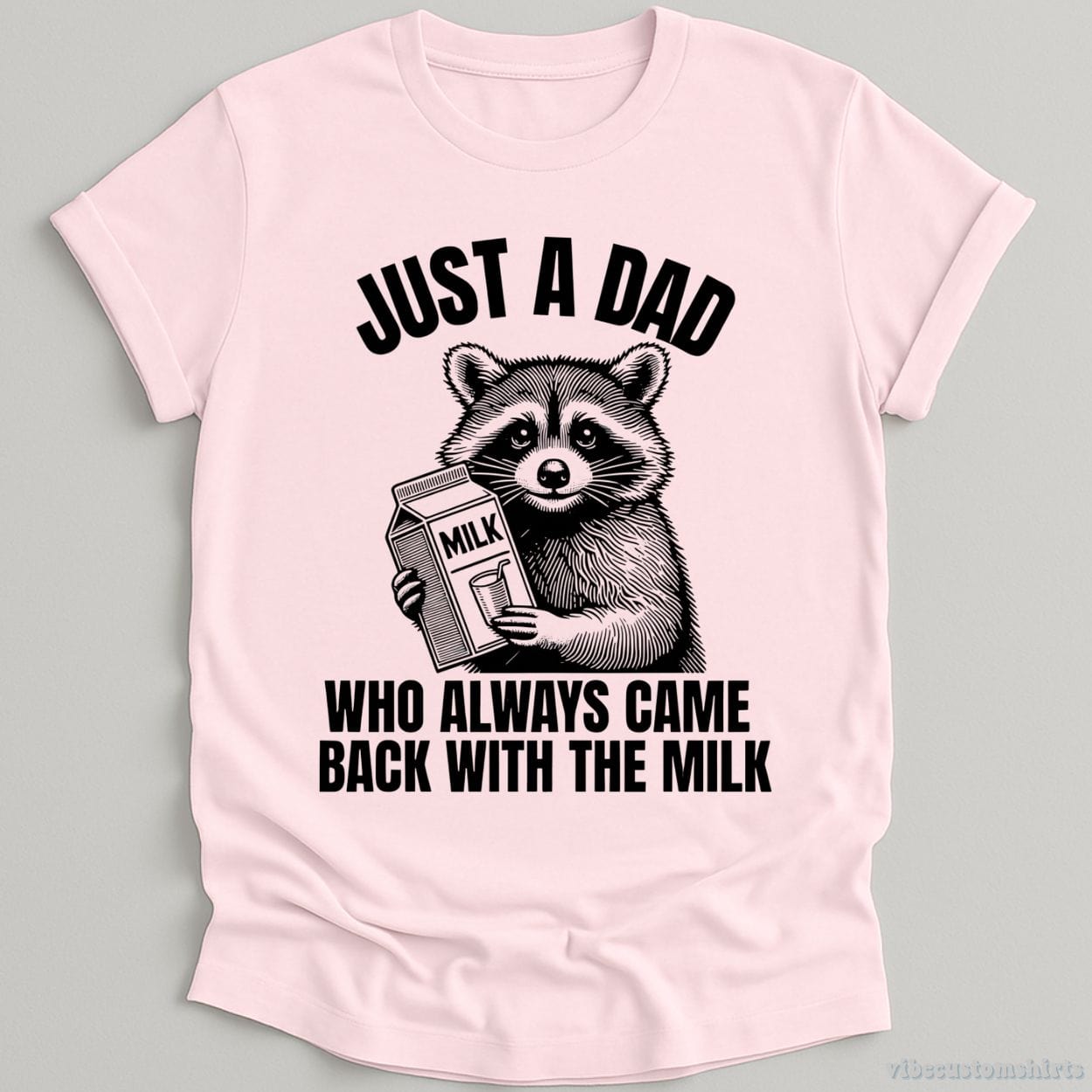 T-Shirt Light Pink / S Just A Dad Who Came Back With The Milk Raccoon Shirt
