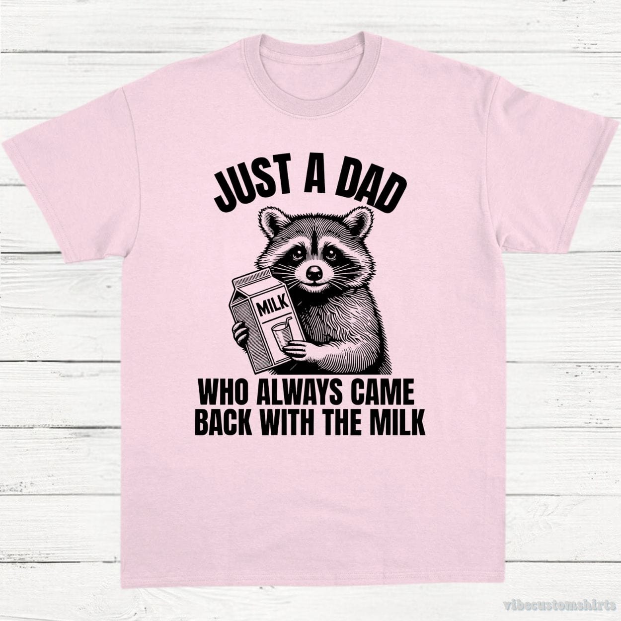 T-Shirt Light Pink / S Just A Dad Who Came Back With The Milk Raccoon Shirt