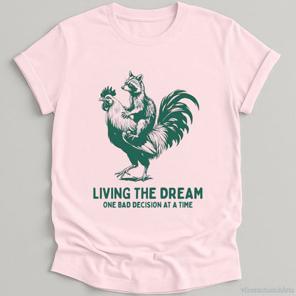 T-Shirt Light Pink / S Living The Dream One Bad Decision At A Time Rooster And Raccoon Shirt
