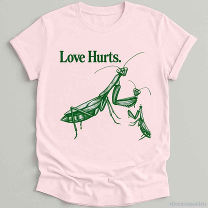 T-Shirt Light Pink / S Love Hurts Sarcastic Sayings Mantis Shirt