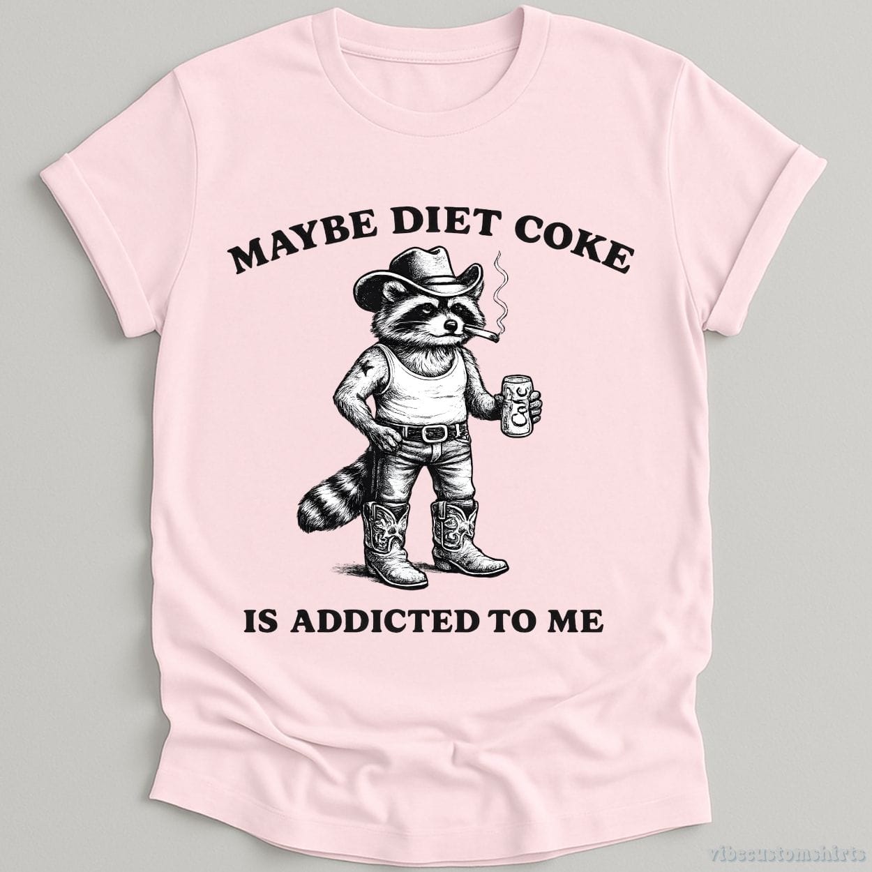 T-Shirt Light Pink / S Maybe Diet Coke is Addicted To Me Cowboy Raccoon Shirt