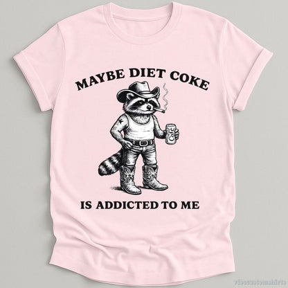 T-Shirt Light Pink / S Maybe Diet Coke is Addicted To Me Cowboy Raccoon Shirt