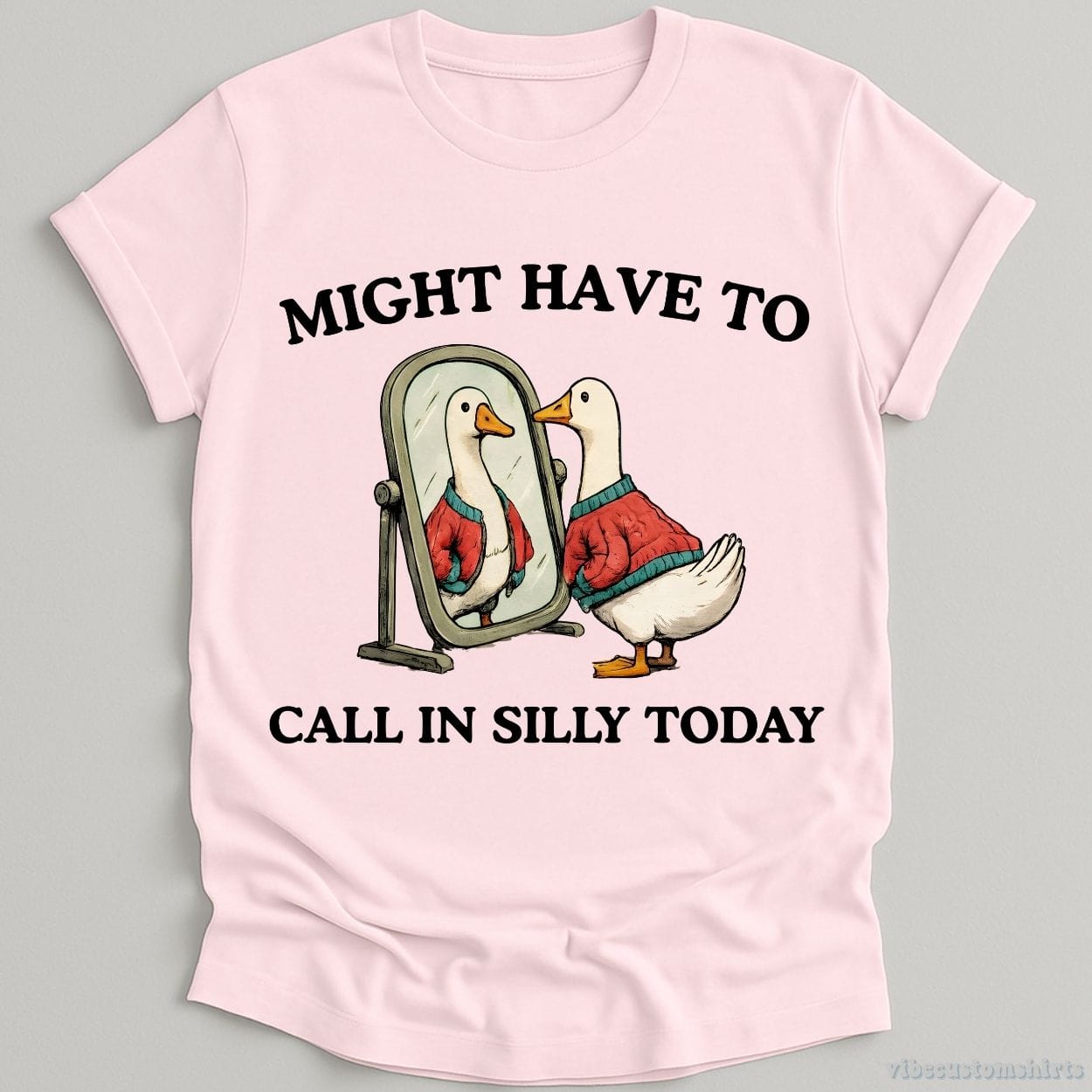 T-Shirt Light Pink / S Might Have To Call in Silly Today Shirt