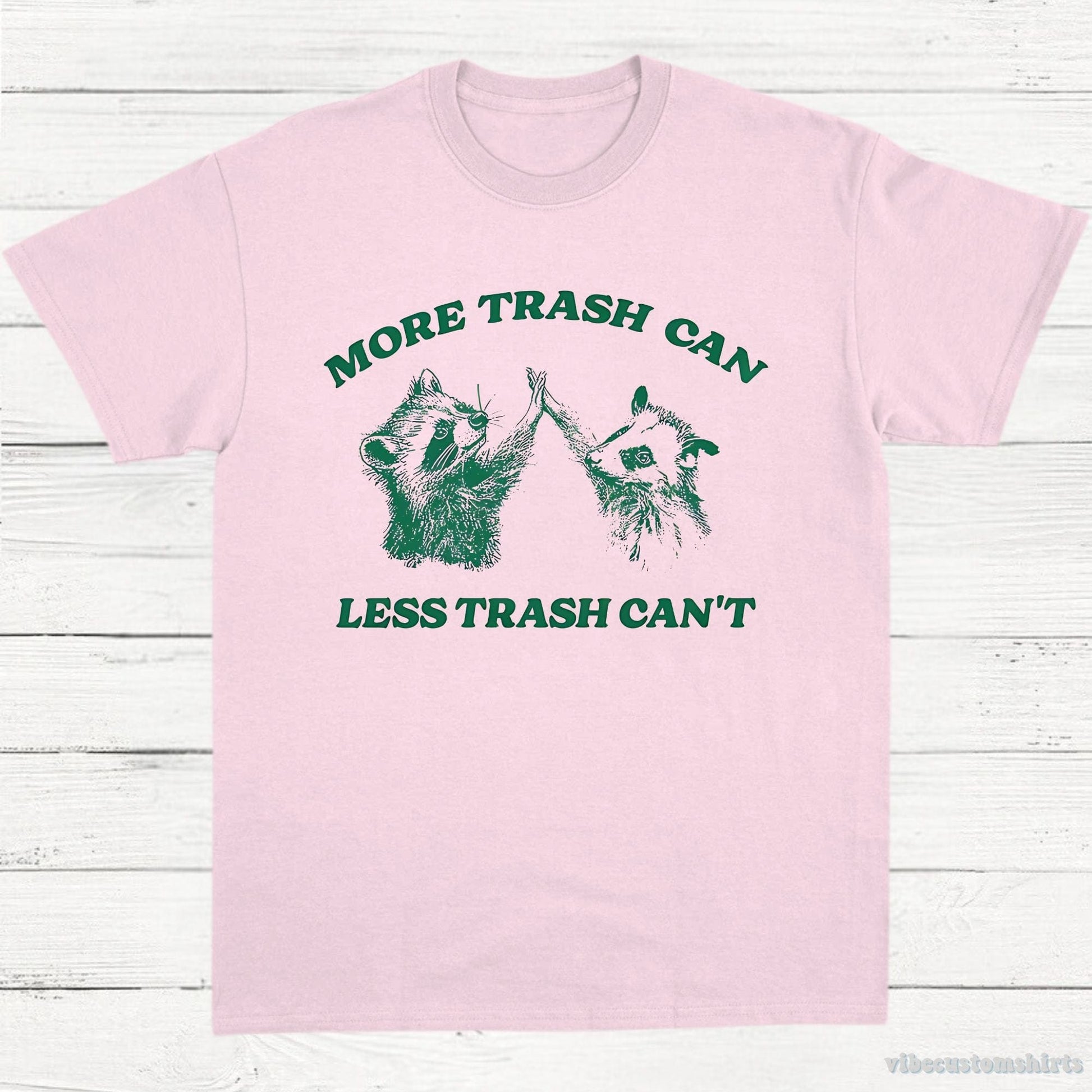 T-Shirt Light Pink / S More Trash Can Less Trash Can't Raccoon Opossum Shirt