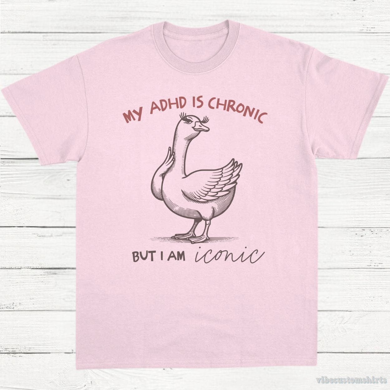 T-Shirt Light Pink / S My Adhd is Chronic But I am Iconic Silly Goose Shirt