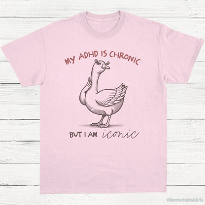 T-Shirt Light Pink / S My Adhd is Chronic But I am Iconic Silly Goose Shirt