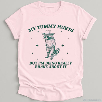 T-Shirt Light Pink / S My Tummy Hurts But I'm Being Really Brave About It Bandit Raccoon Shirt