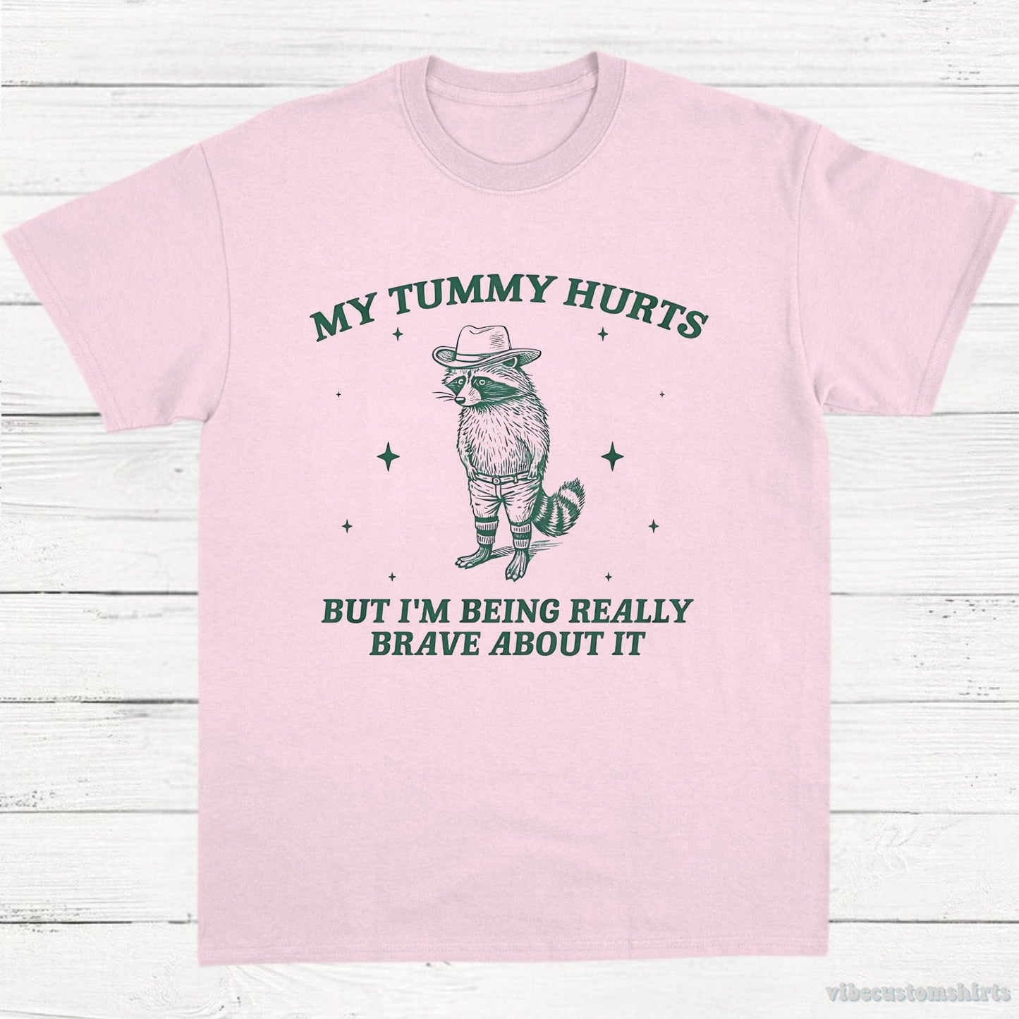 T-Shirt Light Pink / S My Tummy Hurts But I'm Being Really Brave About It Bandit Raccoon Shirt