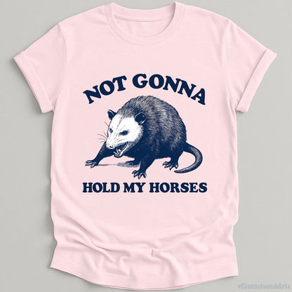 T-Shirt Light Pink / S Not Gonna Hold My Horses Possum Shirt