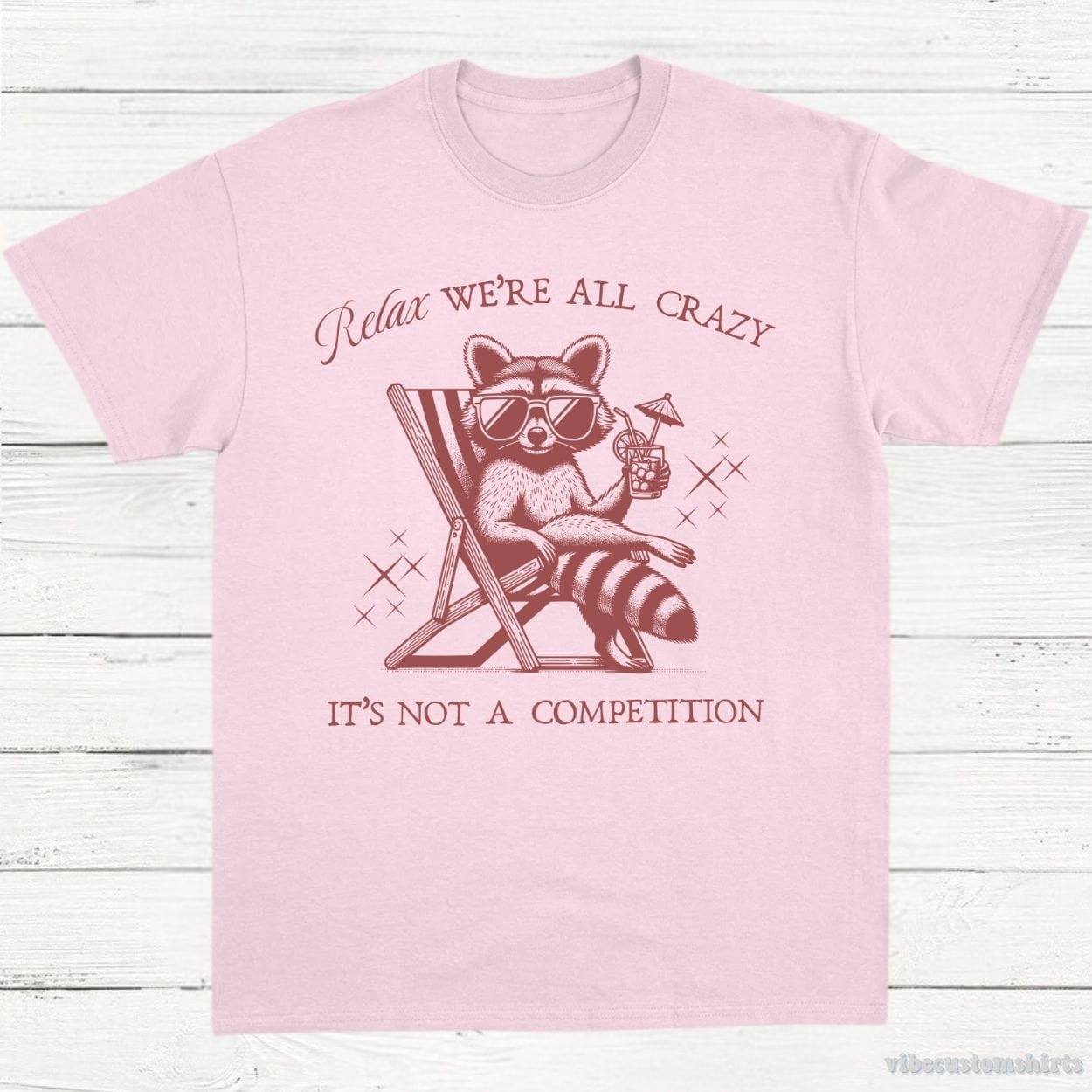 T-Shirt Light Pink / S Relax We're All Crazy It's Not A Competition Shirt