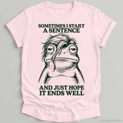 T-Shirt Light Pink / S Sometimes I Start A Sentence And Hope It ends Well Frog Shirt
