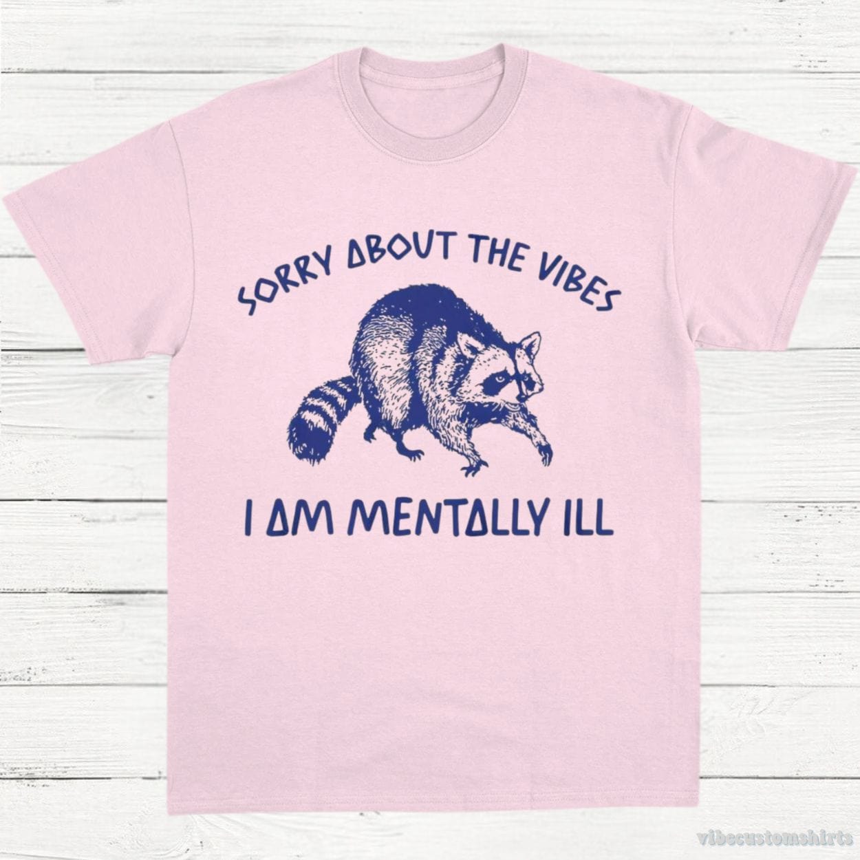 T-Shirt Light Pink / S Sorry About The Vibes I Am Mentally ill T-Shirt