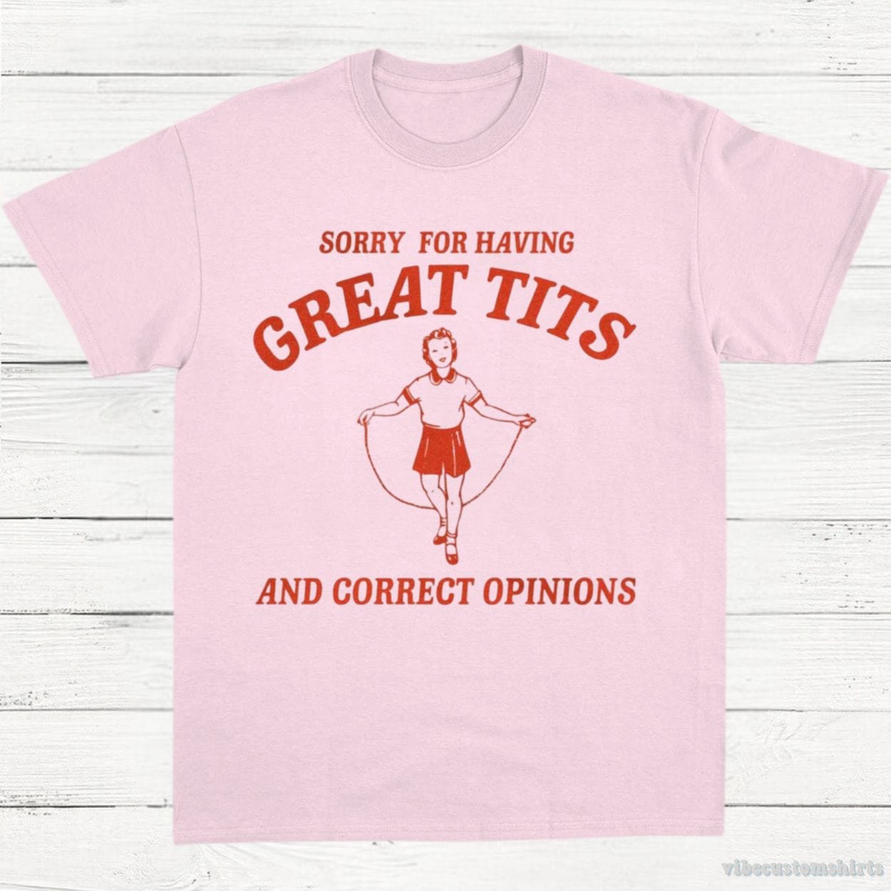 T-Shirt Light Pink / S Sorry For Having Great Tits and Correct Opinions T-Shirt