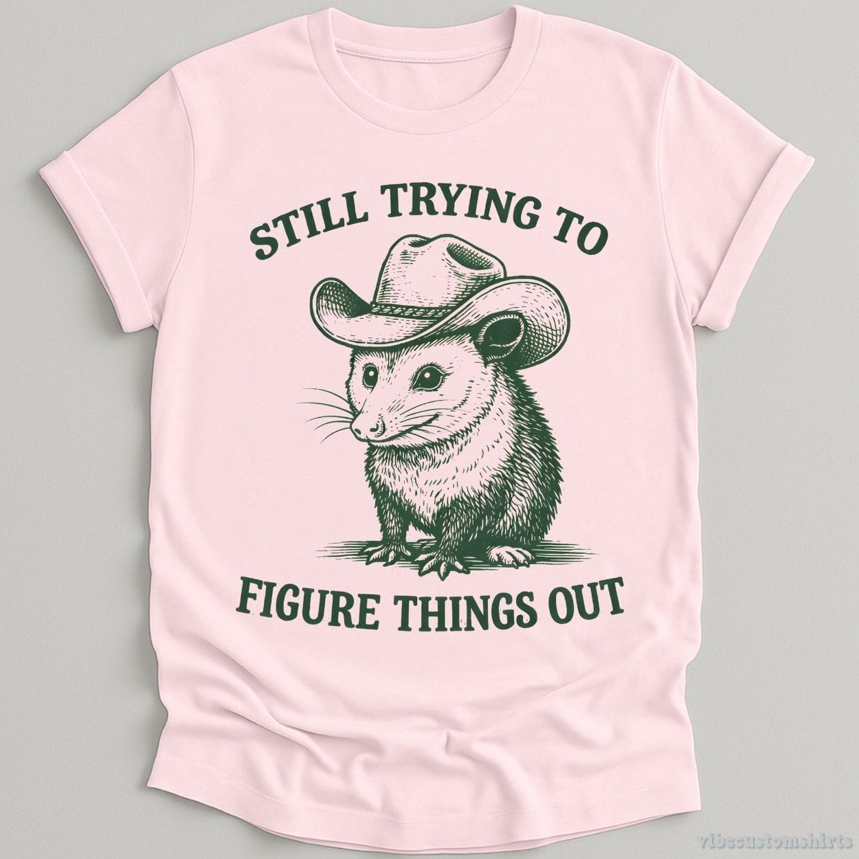 T-Shirt Light Pink / S Still Trying to Things Figure Out Cowboy Possum Shirt