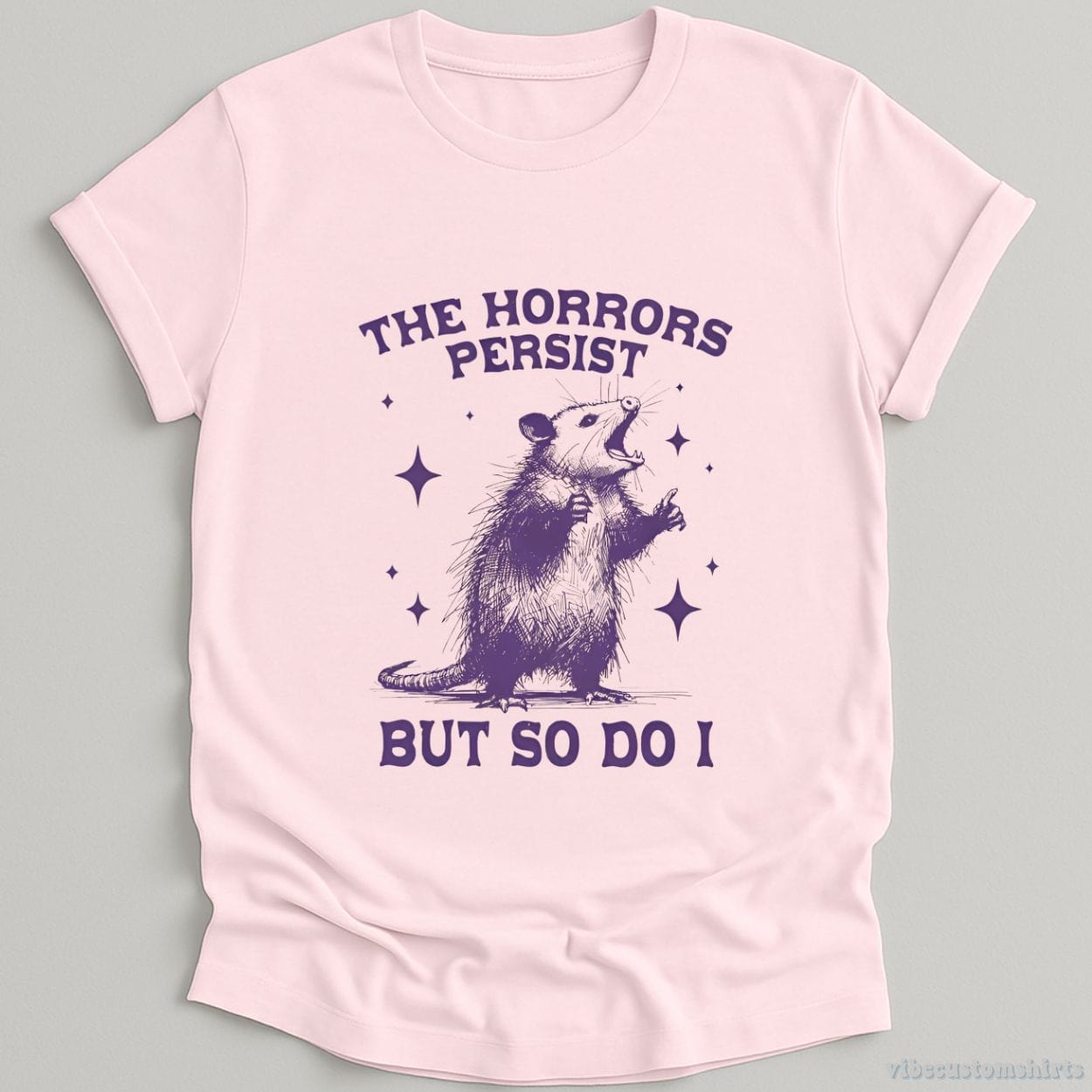 T-Shirt Light Pink / S The Horrors Persist But So Do I Opossum Shirt