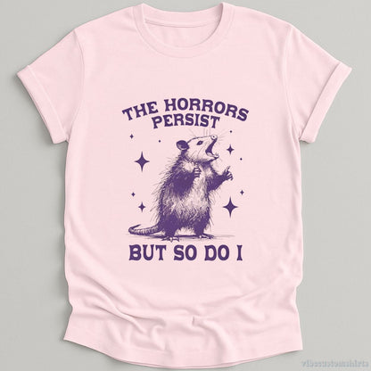 T-Shirt Light Pink / S The Horrors Persist But So Do I Opossum Shirt