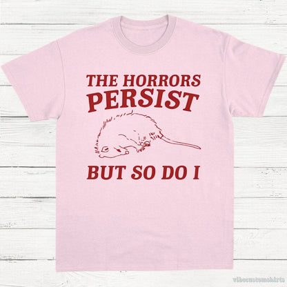 T-Shirt Light Pink / S The Horrors Persist But So Do I Possum T-Shirt