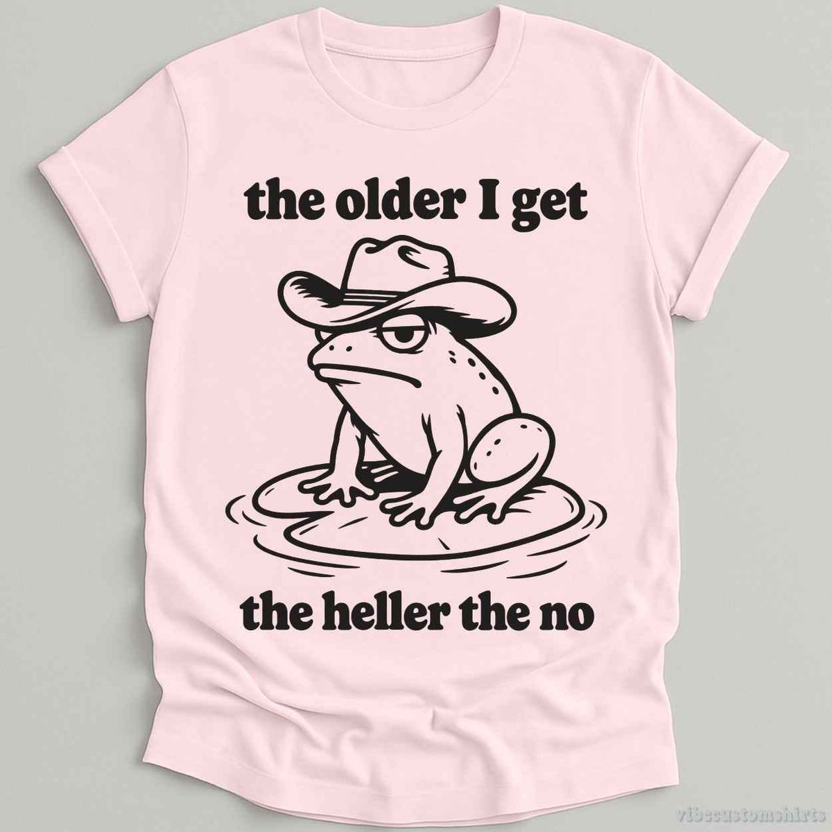 T-Shirt Light Pink / S The Older I Get The Heller The No Cowboy Frog Shirt
