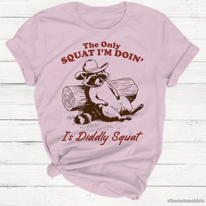 T-Shirt Light Pink / S The Only Squat I'm Doing is Diddly Squat Raccoon Shirt