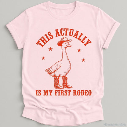 T-Shirt Light Pink / S This Actually is My First Rodeo Cowboy Goose Shirt