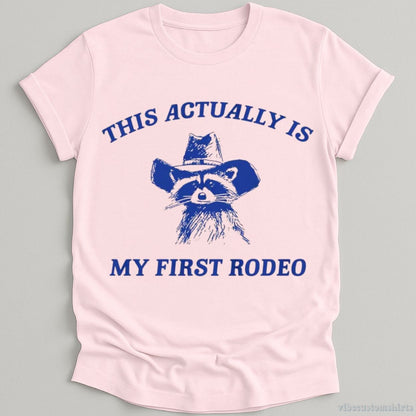 T-Shirt Light Pink / S This Actually Is My First Rodeo Raccoon Shirt