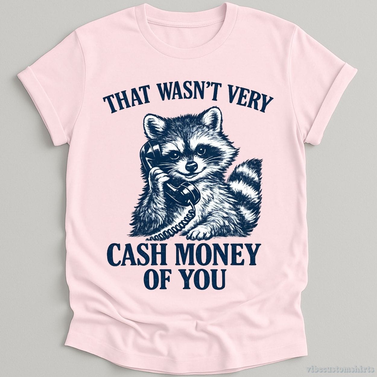 T-Shirt Light Pink / S This Wasn't Very Cash Money Of You Raccoon Shirt