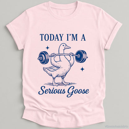 T-Shirt Light Pink / S Today I'm A Serious Goose Funny Gym Shirt
