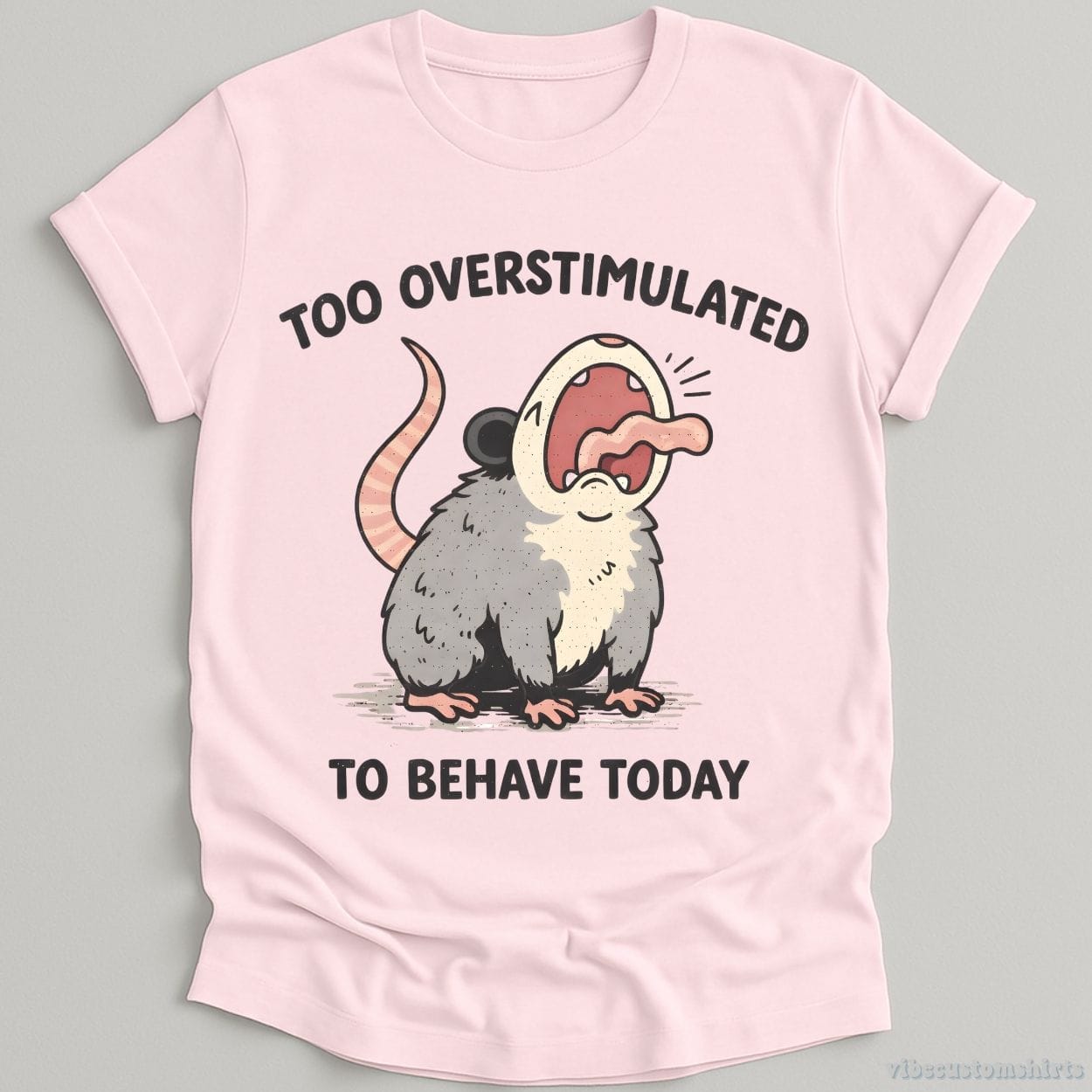 T-Shirt Light Pink / S Too Overstimulated To Behave Today Possum Shirt