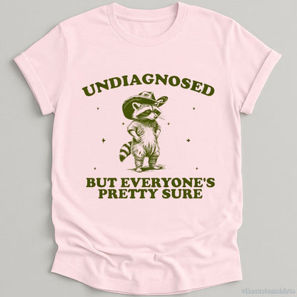 T-Shirt Light Pink / S Undiagnosed But Everyone's Pretty Sure Shirt