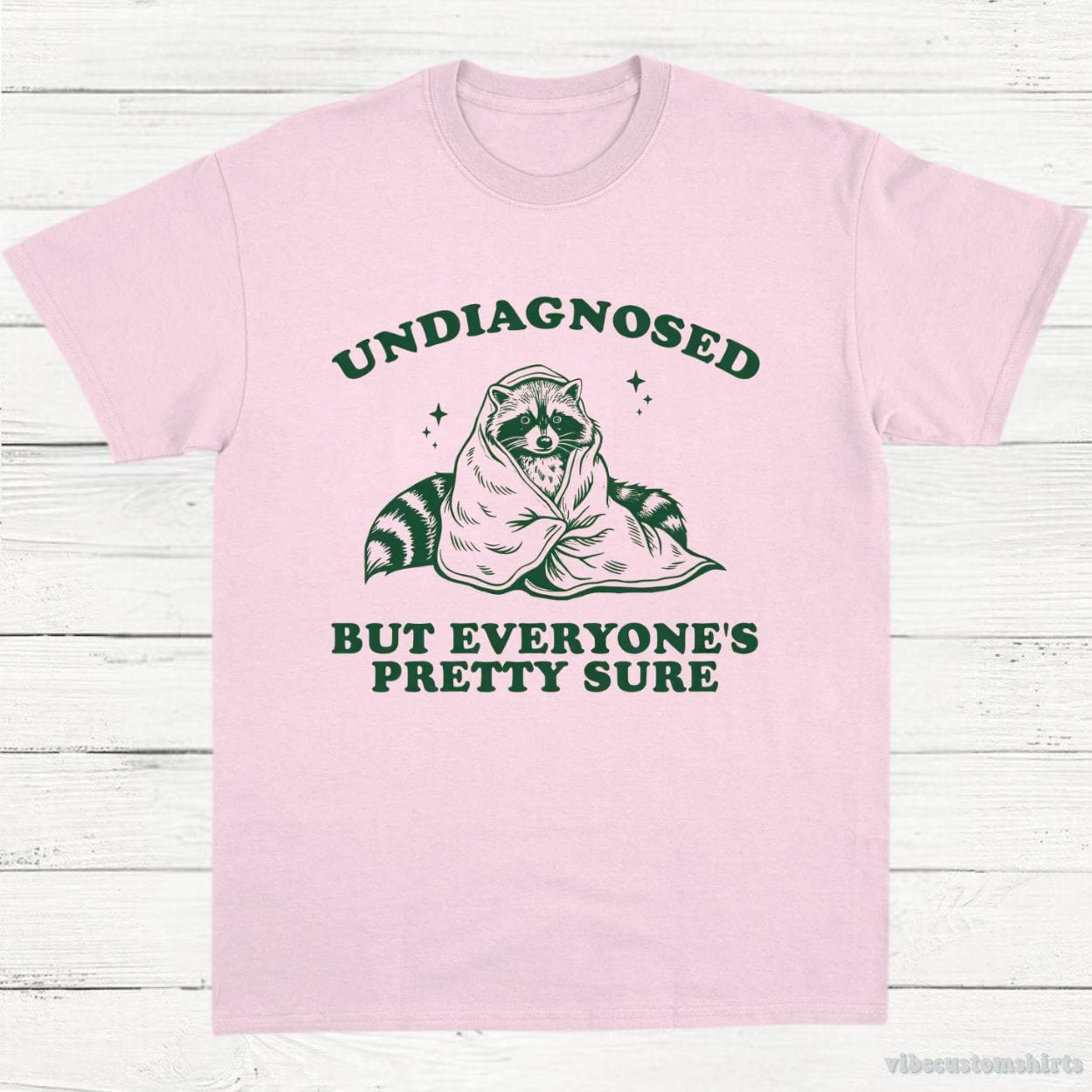 T-Shirt Light Pink / S Undiagnosed But Everyone's Pretty Sure Trash Panda Raccoon Shirt