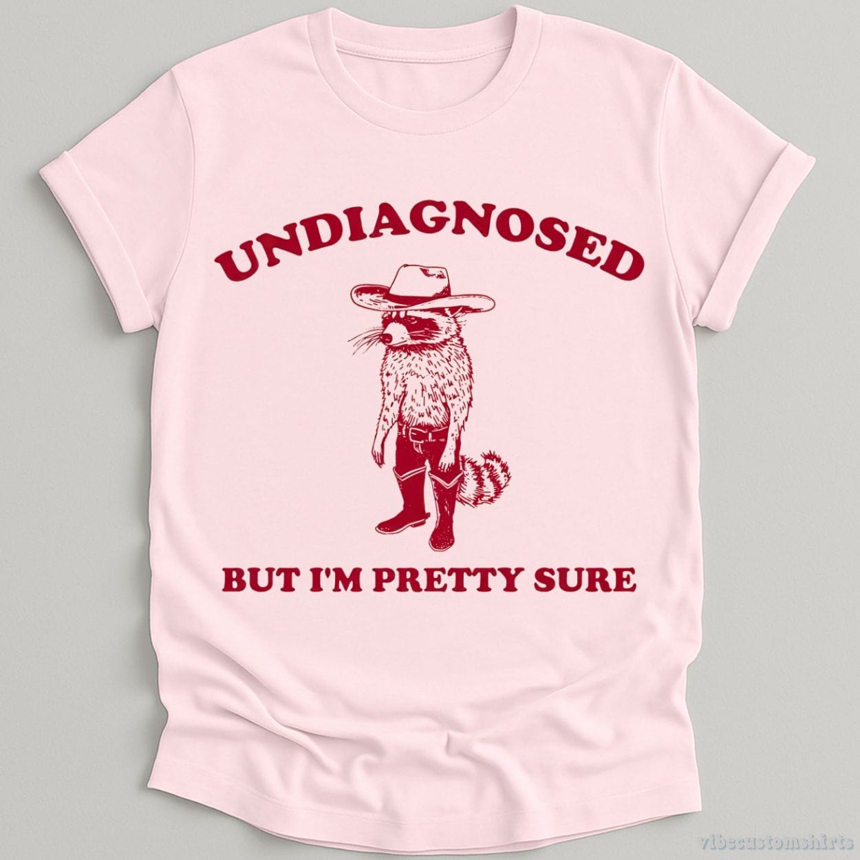 T-Shirt Light Pink / S Undiagnosed But I'm Pretty Sure Cowboy Raccoon Shirt