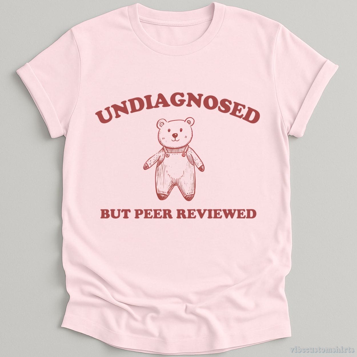 T-Shirt Light Pink / S Undiagnosed But Peer Reviewed Cartoon Bear Meme Shirt