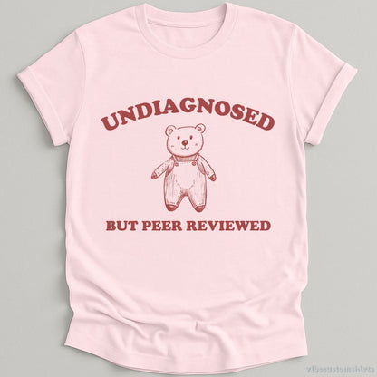 T-Shirt Light Pink / S Undiagnosed But Peer Reviewed Cartoon Bear Meme Shirt