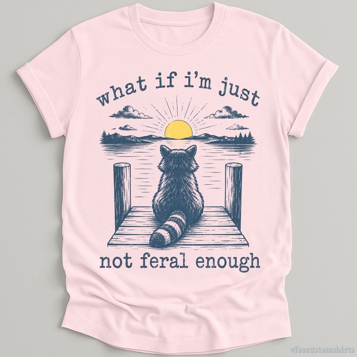 T-Shirt Light Pink / S What if I'm Just Not Feral Enough Raccoon Shirt