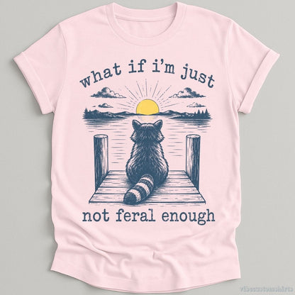 T-Shirt Light Pink / S What if I'm Just Not Feral Enough Raccoon Shirt