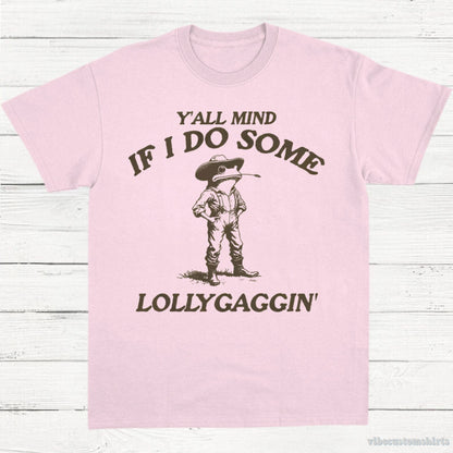 T-Shirt Light Pink / S Y'all Mind If I Do Some Lollygagging Vintage Shirt