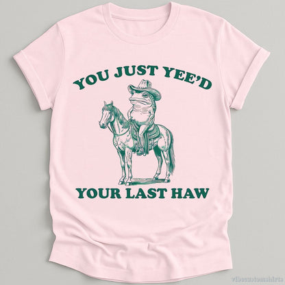 T-Shirt Light Pink / S You Just Yeed Your Last Haw Cowboy Frog Shirt