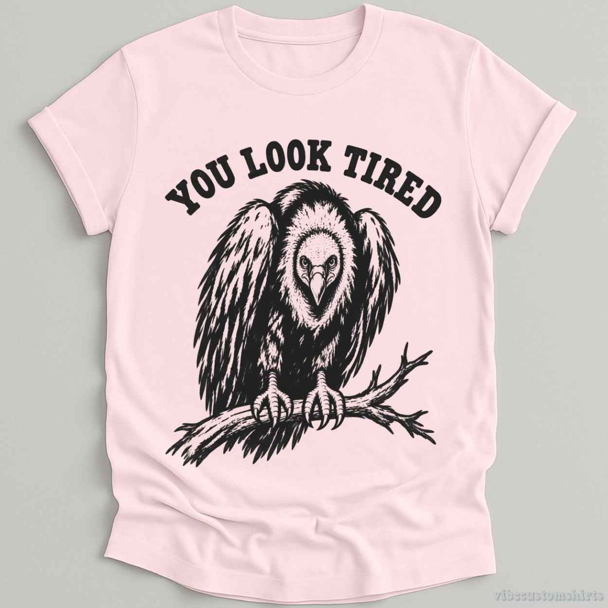 T-Shirt Light Pink / S You Look Tired Vulture Humorous Shirt