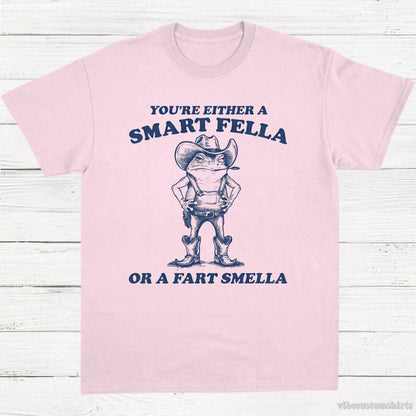 T-Shirt Light Pink / S You're Either A Smart Fella Or A Fart Smella Cowboy Frog Unisex Shirt