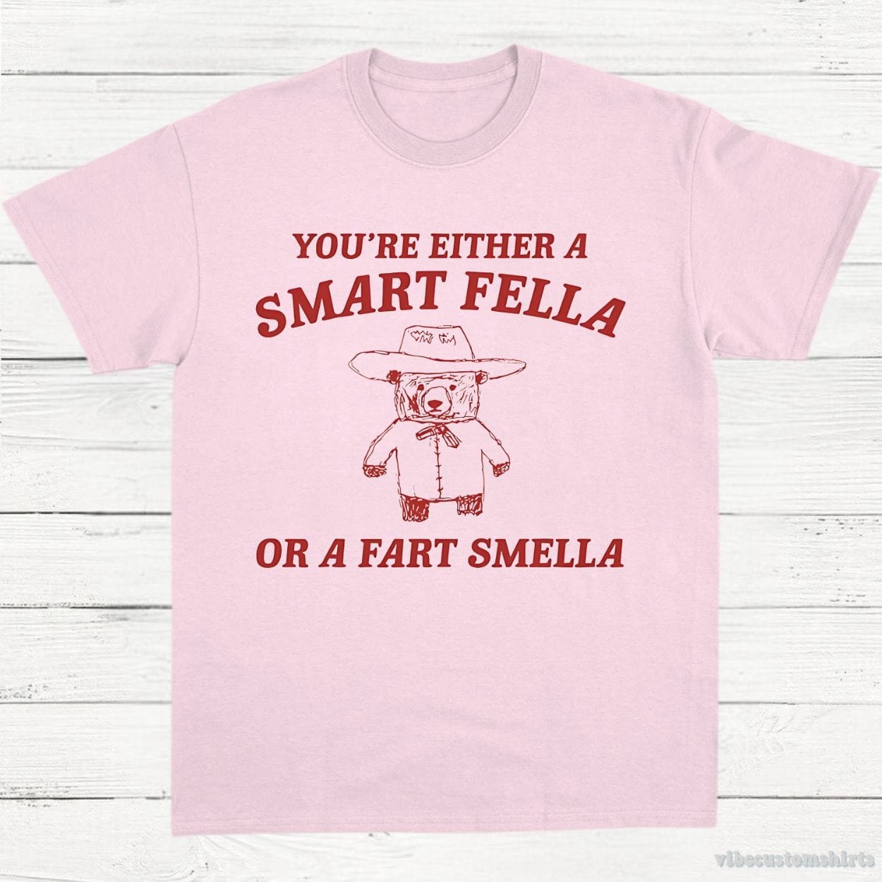 T-Shirt Light Pink / S You're Either A Smart Fella Or A Fart Smella Shirt