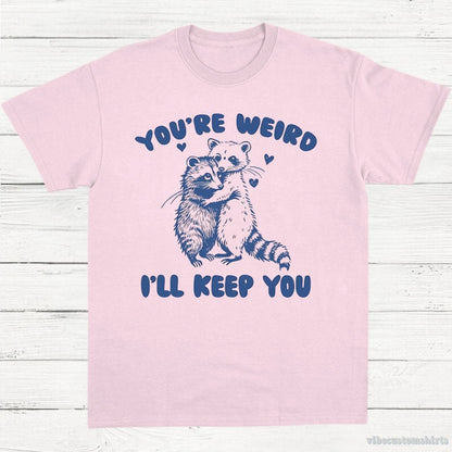 T-Shirt Light Pink / S You're Weird I'll Keep You Vintage Shirt, Funny Raccoon Opossum Friendship T-Shirt, Meme Possum T Shirt, Unisex Adult Tee, Gift For Friend