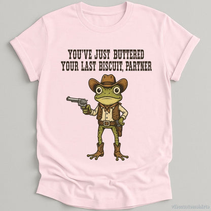 T-Shirt Light Pink / S You've Just Buttered Your Last Biscuit Partner Cowboy Frog Shirt