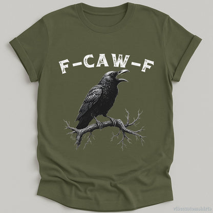 T-Shirt Military Green / S F Caw F Funny Crow Shirt