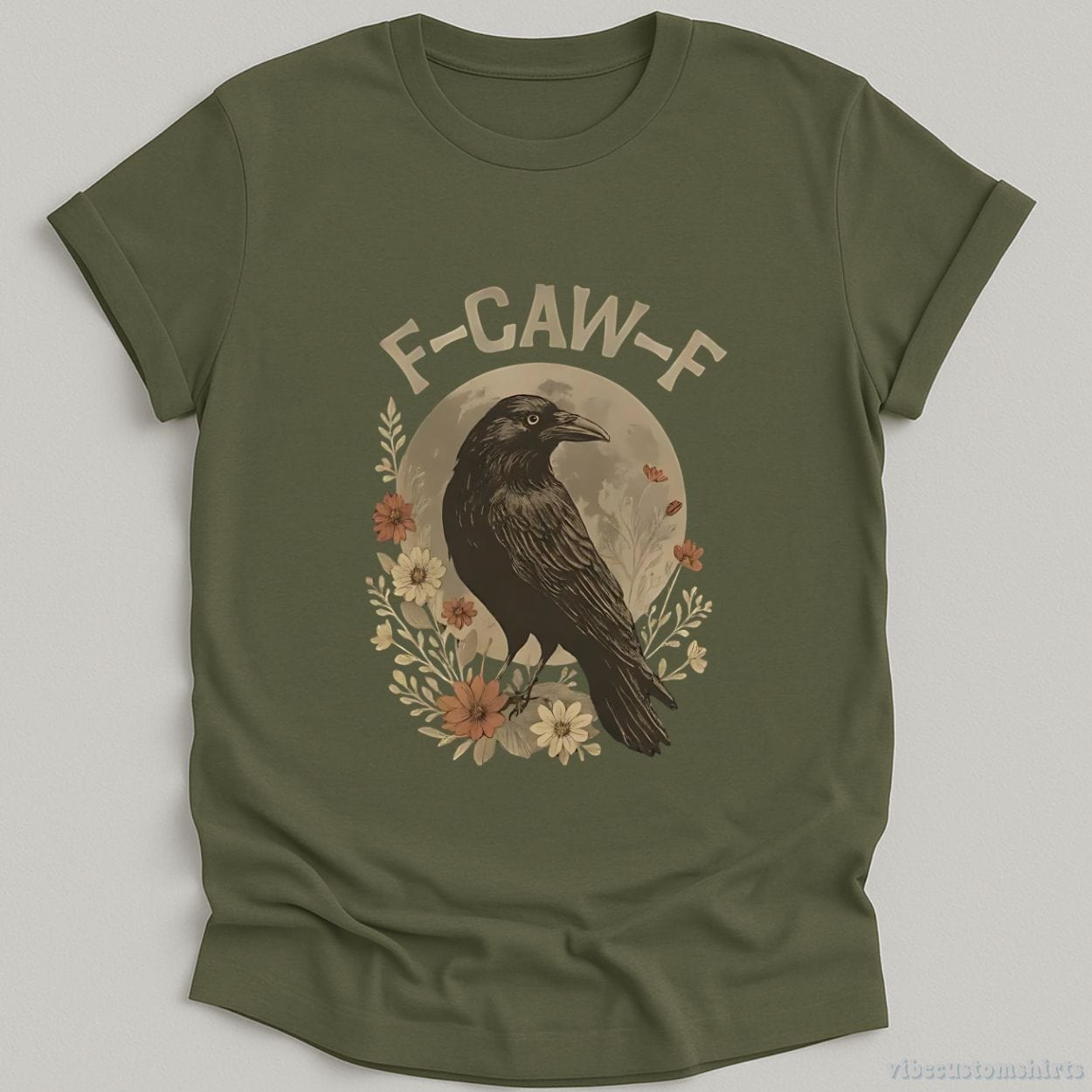T-Shirt Military Green / S F Caw F Raven Funny Saying Shirt