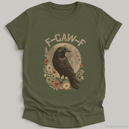 T-Shirt Military Green / S F Caw F Raven Funny Saying Shirt